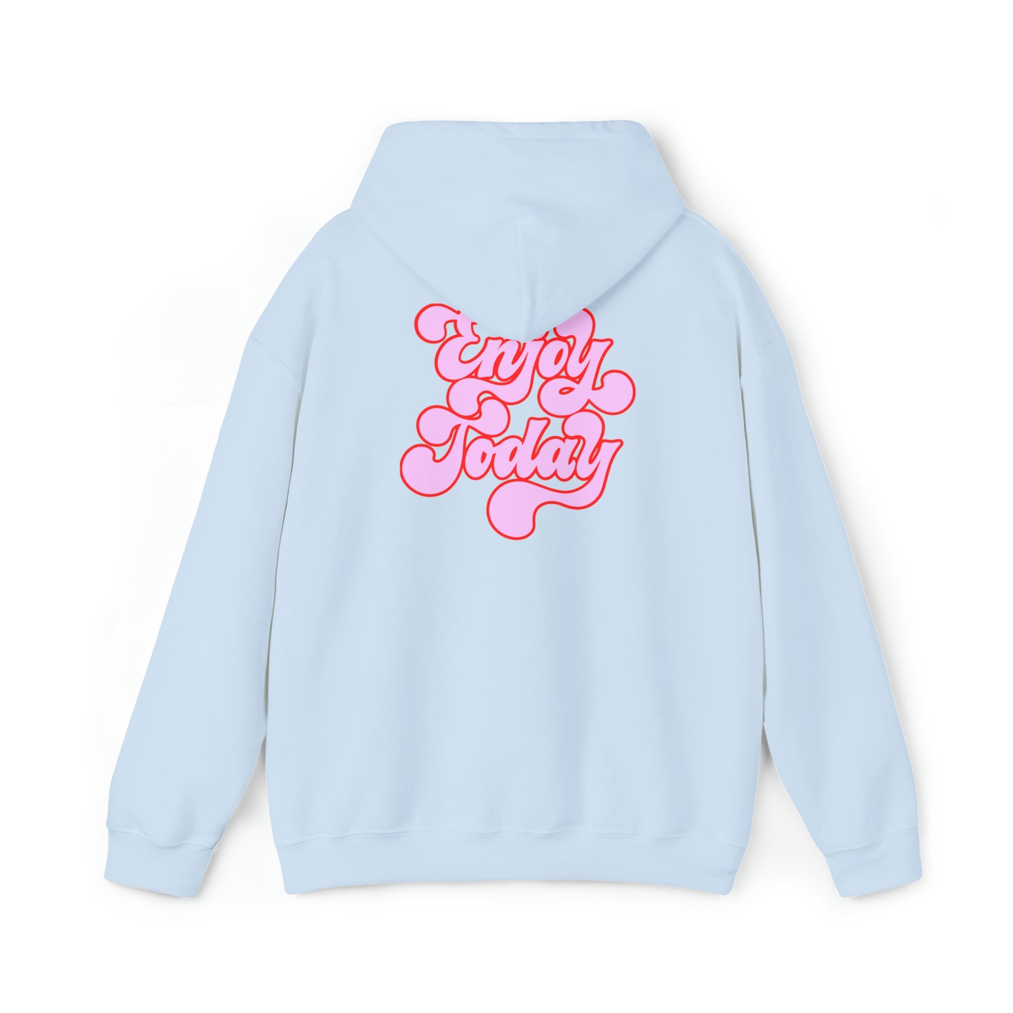 Enjoy Today hoodie