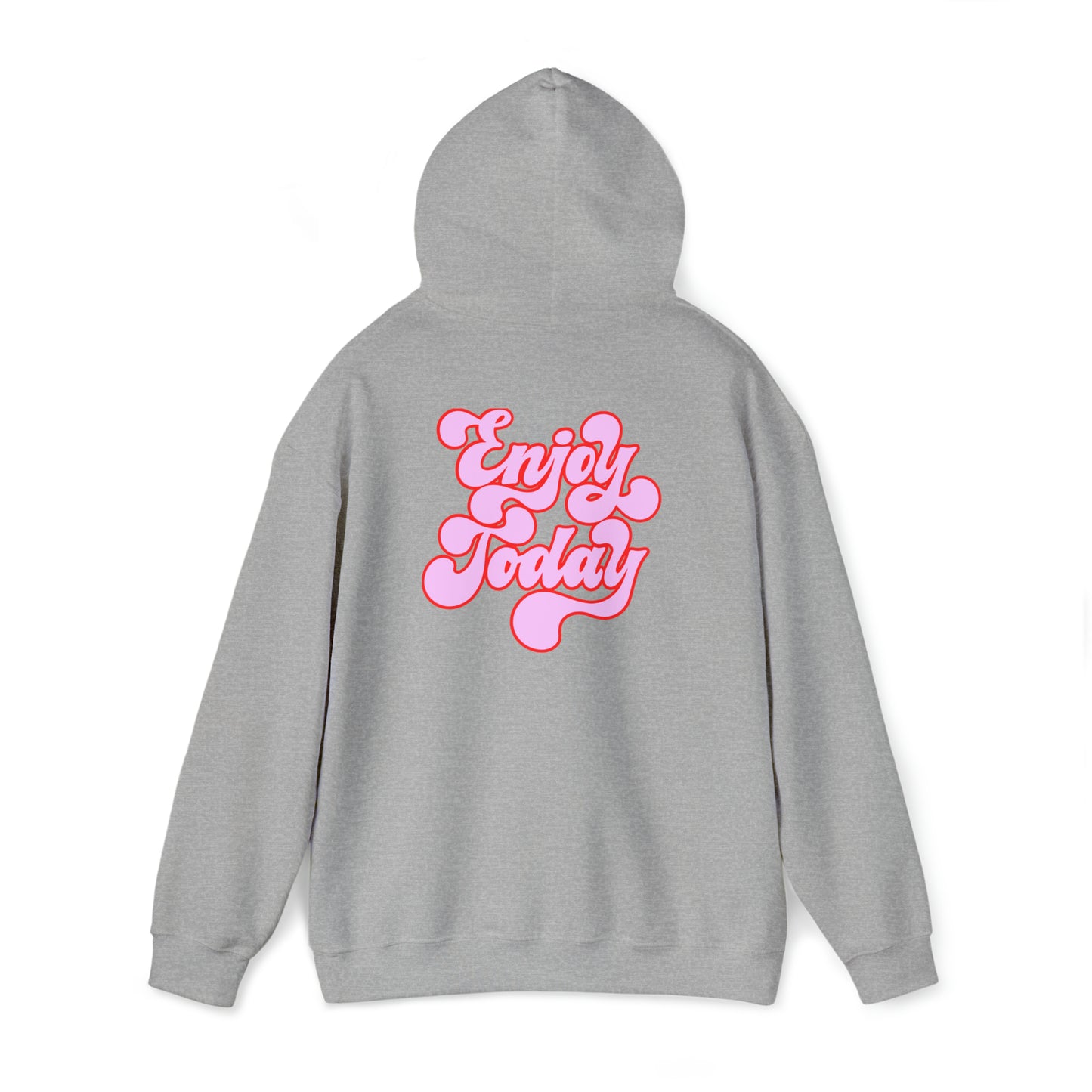 Enjoy Today hoodie