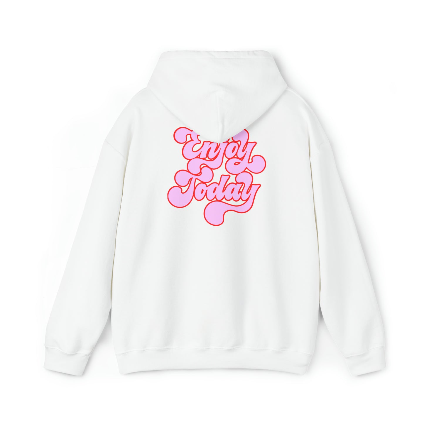 Enjoy Today hoodie