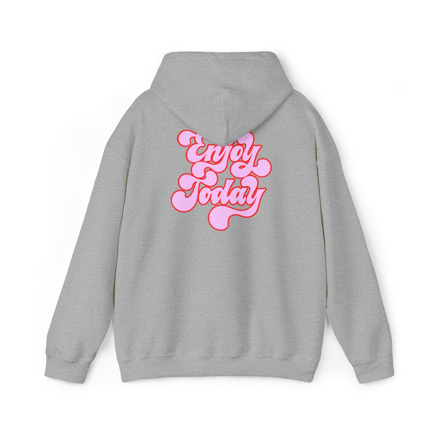 Enjoy Today hoodie