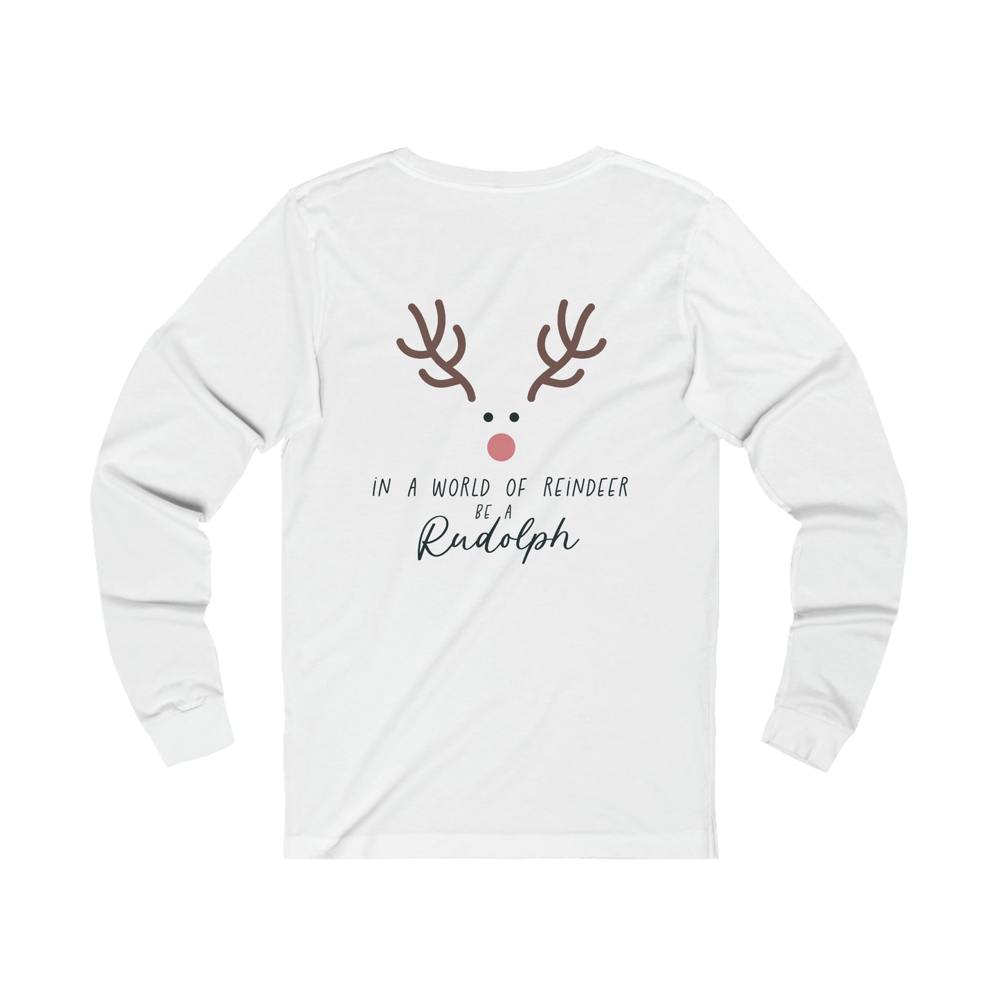 Be Rudolph Long Sleeve Tee