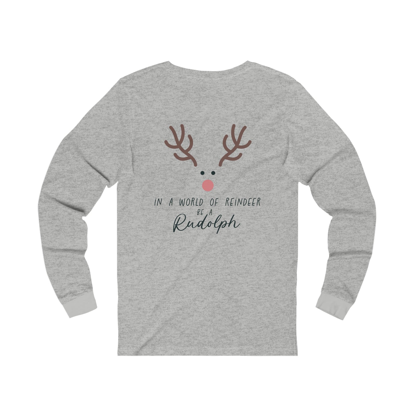 Be Rudolph Long Sleeve Tee